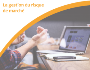 La gestion du risque de marché
